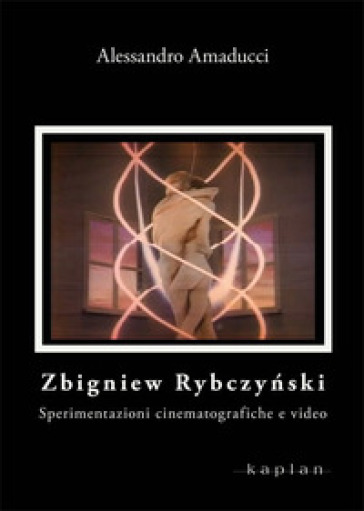 Zbigniew Rybczynski. Sperimentazioni cinematografiche e video - Alessandro Amaducci