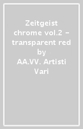 Zeitgeist chrome vol.2 - transparent red
