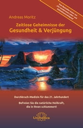 Zeitlose Geheimnisse der Gesundheit & Verjüngung - Gesamtausgabe