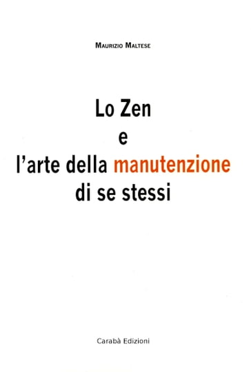 Lo Zen e l'arte della manutenzione di se stessi - Maurizio Maltese