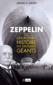 Zeppelin ou l incroyable histoire des dirigeables géants