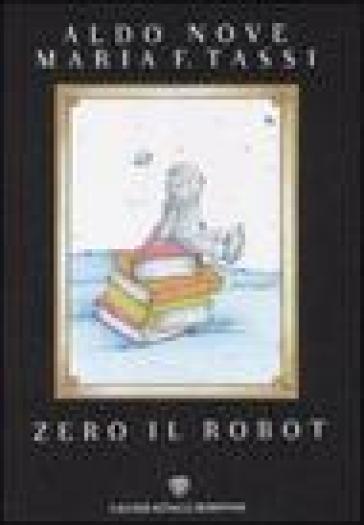 Zero il robot - Aldo Nove - Maria F. Tassi