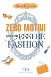 Zero motivi per non essere fashion