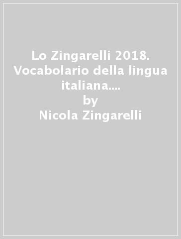 Lo Zingarelli 2018. Vocabolario della lingua italiana. Versione base. Con Contenuto digitale (fornito elettronicamente) - Nicola Zingarelli