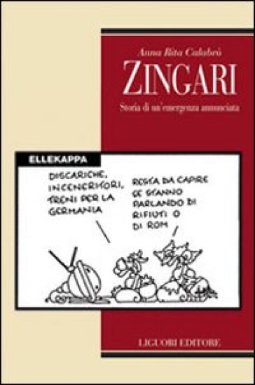 Zingari. Storia di un'emergenza annunciata - Anna Rita Calabrò