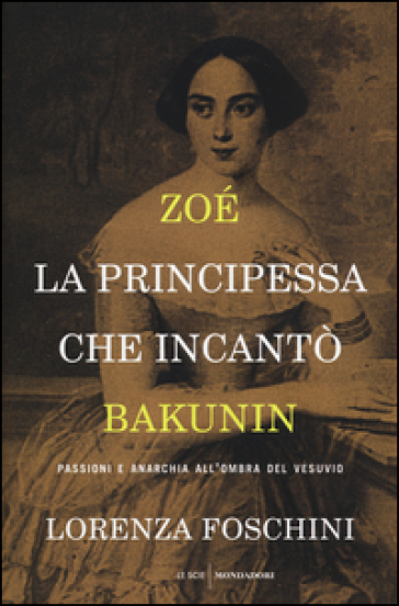 Zoé, la principessa che incantò Bakunin. - Lorenza Foschini
