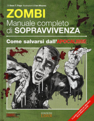 Zombie. Manuale completo di sopravvivenza. Come salvarsi dall'apocalisse - Sean T. Page