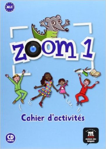 Zoom. Cahier d'activités. Per la Scuola elementare. Con CD Audio. Vol. 1