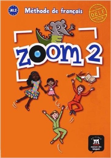 Zoom. Livre de l'élève. Per la Scuola elementare. Vol. 2