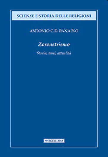 Zoroastrismo. Storia, temi, attualità - Antonio Panaino