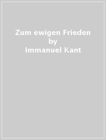 Zum ewigen Frieden - Immanuel Kant