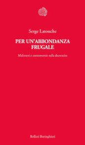 Per un abbondanza frugale. Malintesi e controversie sulla decrescita