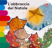 L abbraccio del Natale. Ediz. a colori