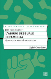 L abuso sessuale in famiglia. Quando chi abusa è un fratello