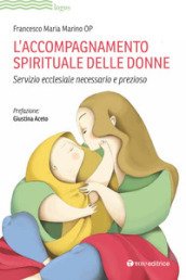 L accompagnamento spirituale delle donne. Servizio ecclesiale necessario e prezioso