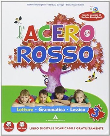 L'acero rosso. Per la 3ª classe elementare. Con espansione online - Stefano Bordiglioni - Annalisa Vadi - Barbara Greppi