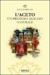 L aceto. Un prezioso alleato naturale