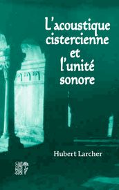 L acoustique cistercienne et l unité sonore