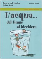 L acqua... dal fiume al bicchiere