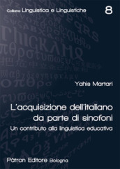 L acquisizione dell italiano da parte di sinofoni. Un contributo alla linguistica educativa