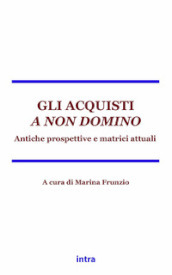 Gli acquisti a non domino. Antiche matrici e prospettive attuali