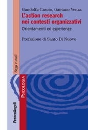 L action research nei contesti organizzativi. Orientamenti ed esperienze