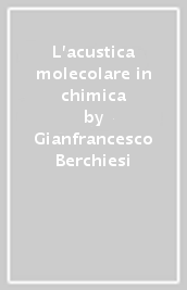 L acustica molecolare in chimica