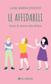 Le affidabili. Storie di donne nella Bibbia