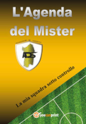 L agenda del Mister. La mia squadra sotto controllo