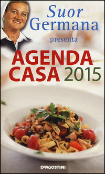 L'agenda casa di suor Germana 2015 - Germana (suora)