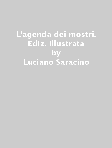 L'agenda dei mostri. Ediz. illustrata - Luciano Saracino