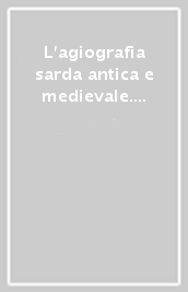 L agiografia sarda antica e medievale. Testi e contesti