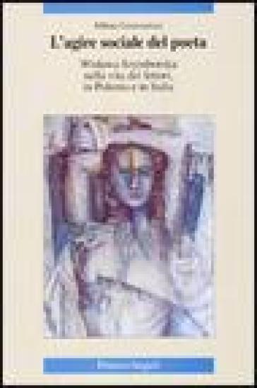 L'agire sociale del poeta. Wislawa Szymborska nella vita dei lettori, in Polonia e in Italia - Milena Gammaitoni