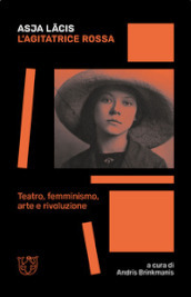 L agitatrice rossa. Teatro, femminismo, arte e rivoluzione