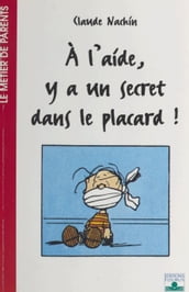 À l aide, y a un secret dans le placard !