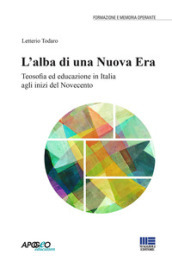 L alba di una nuova era. Teosofia ed educazione in Italia agli inizi del Novecento