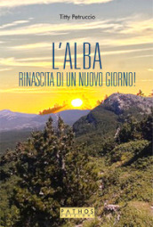 L alba. La rinascita di un nuovo giorno!