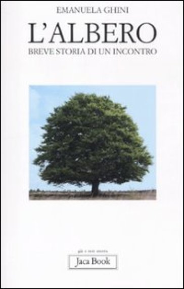 L'albero. Breve storia di un incontro - Emanuela Ghini