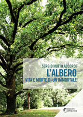 L albero. Vita e morte di un immortale