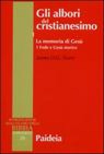 Gli albori del cristianesimo. 1/1: La memoria di Gesù. Fede e Gesù storico - James D. Dunn