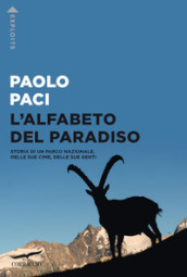 L alfabeto del Paradiso. Storia di un parco nazionale, delle sue cime, delle sue genti