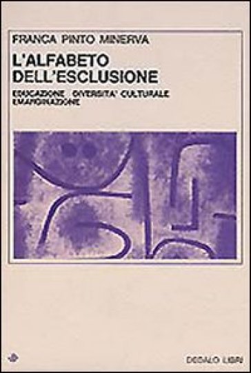 L'alfabeto dell'esclusione. Educazione, diversità culturale, emarginazione - Franca Pinto Minerva