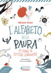 L alfabeto della paura. 21 storie di lettere coraggiose