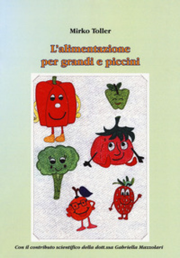 L'alimentazione per grandi e piccini - Mirko Toller