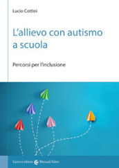 L allievo con autismo a scuola. Percorsi per l inclusione