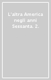 L altra America negli anni Sessanta. 2.