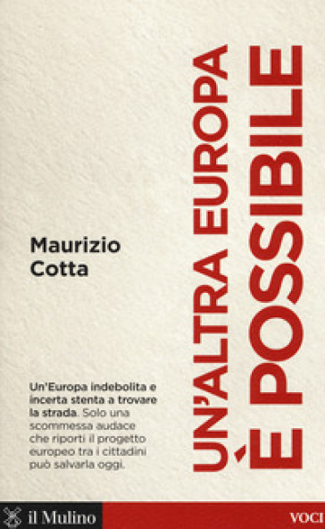 Un'altra Europa è possibile. Che fare per salvarla - Maurizio Cotta