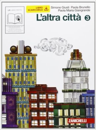 L'altra città. Con quaderno delle competenze. Per la Scuola media. Con espansione online. 3. - Paola Brunello - Paola M. Giangrande - Simone Giusti