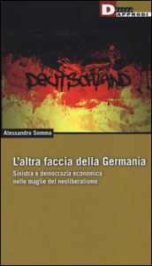 L altra faccia della Germania. Sinistra e democrazia economica nelle maglie del neoliberismo