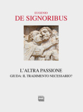 L altra passione. Giuda: il tradimento necessario?